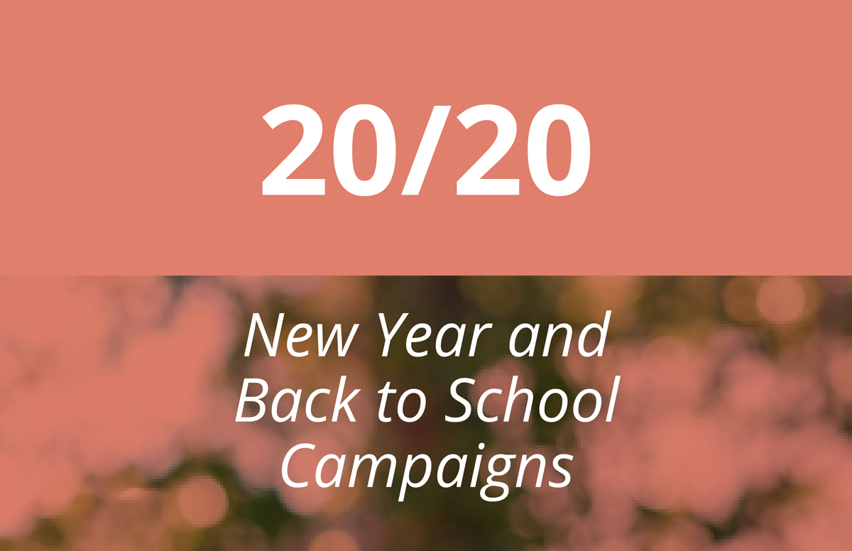 New Year & Back To School Campaigns | Jan-Mar 2020